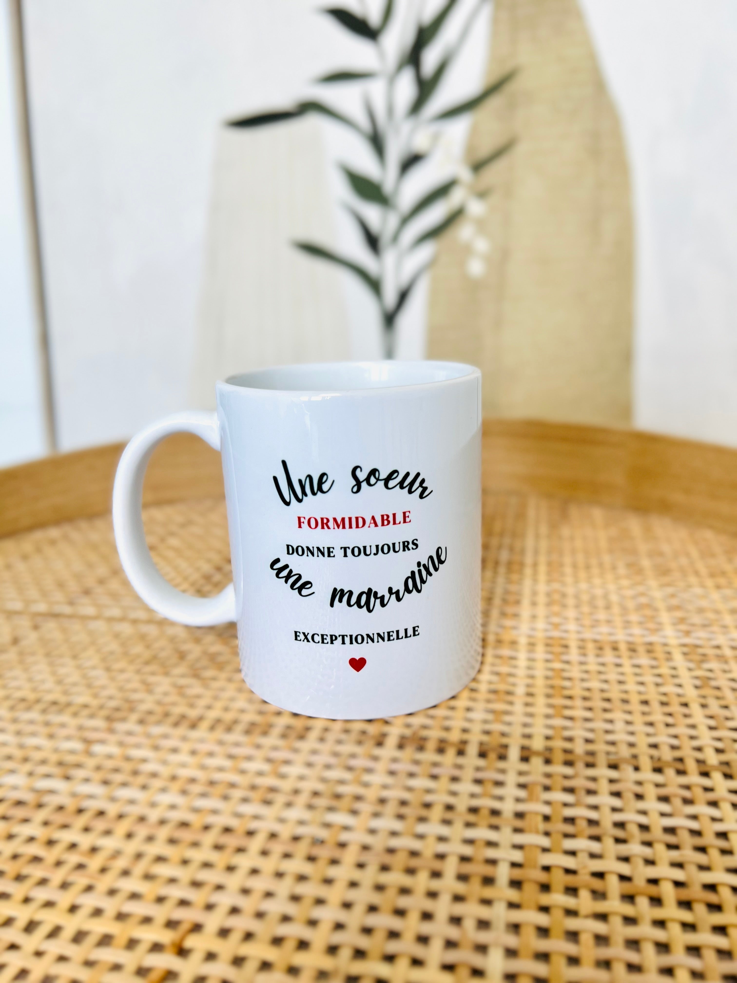 Mug UNE SOEUR FORMIDABLE DONNE TOUJOURS UNE MARRAINE EXCEPTIONNELLE
